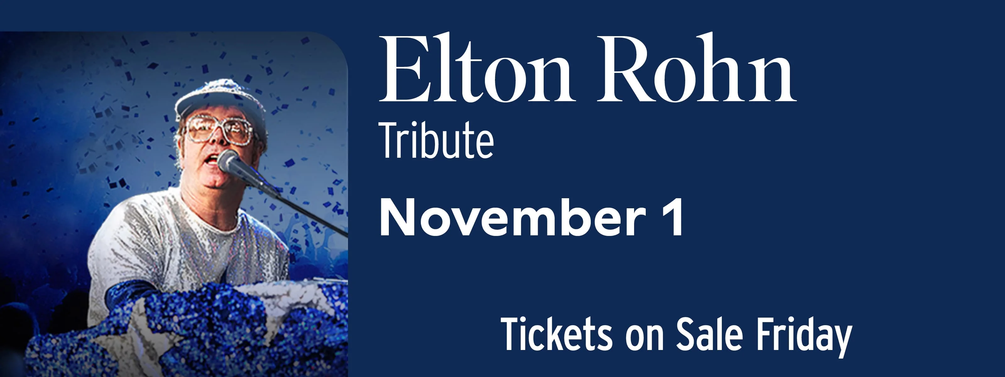 Elton Rohn Elton John tribute November 1 at 8pm