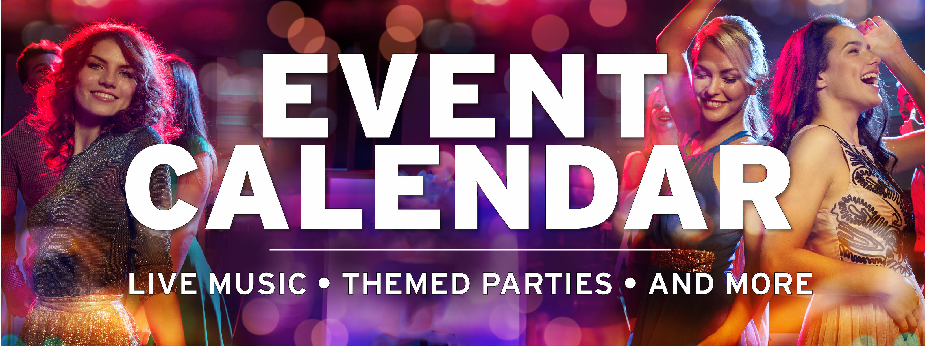Event Calendar: Live Music, Themed Parties and more
