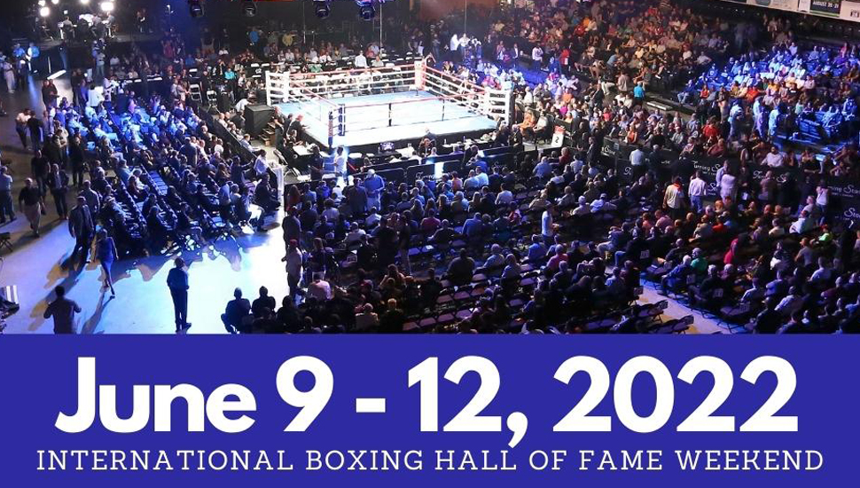 June 9-12, 2022 International Boxing Hall of Fame Weekend