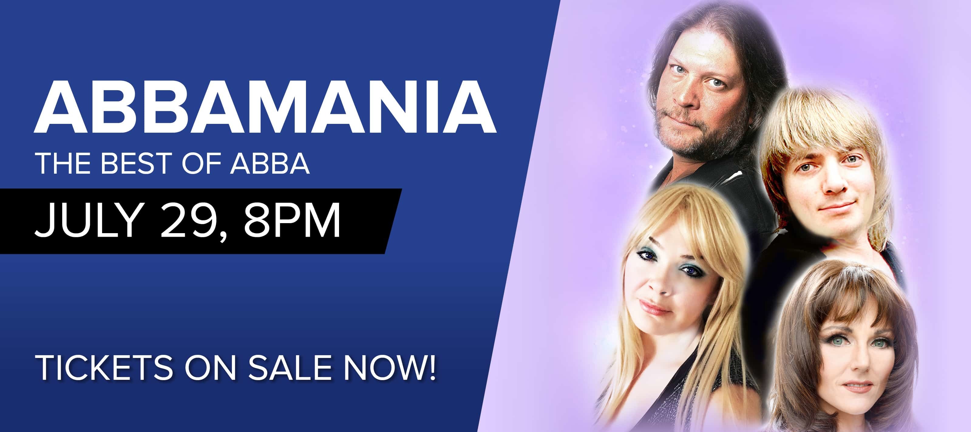 Members of ABBAMANIA pose for a glowing portrait.  Text:  ABBAMANIA The Best of Abba.  July 29 at 8pm. Tickets on sale now!