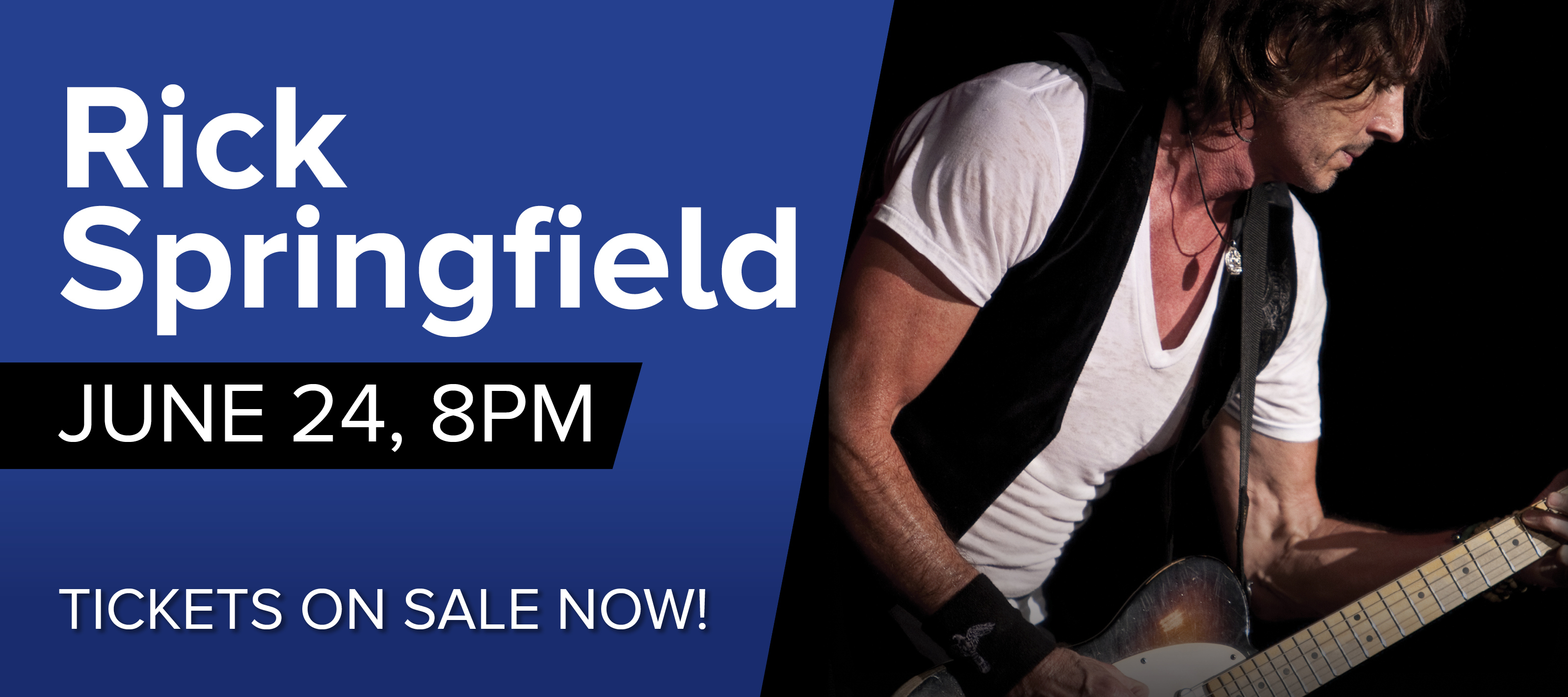 Rick Springfield June 24 at 8pm. Tickets on sale now