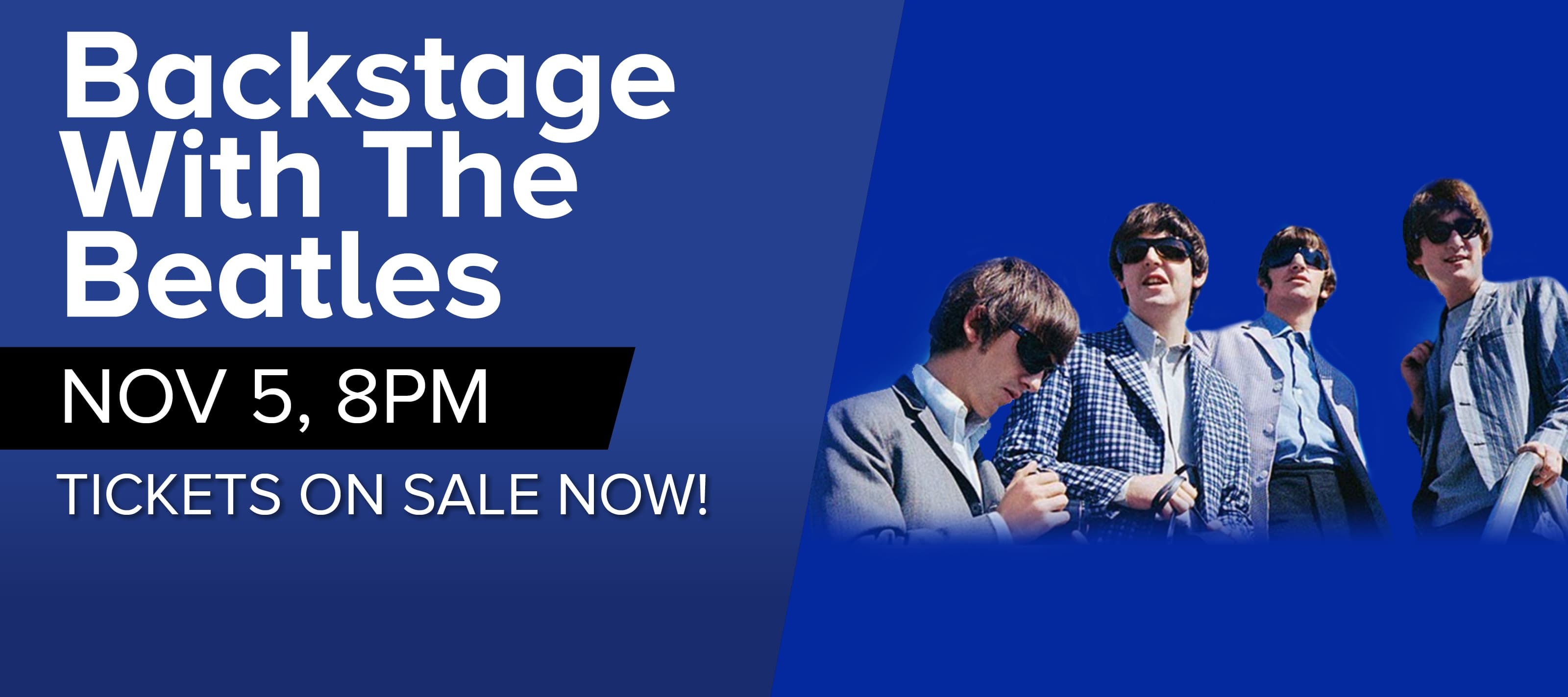 backstage with the beatles nov 5 8pm tickets on sale now