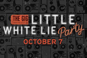 The Gig Little White Lie Party October 7
