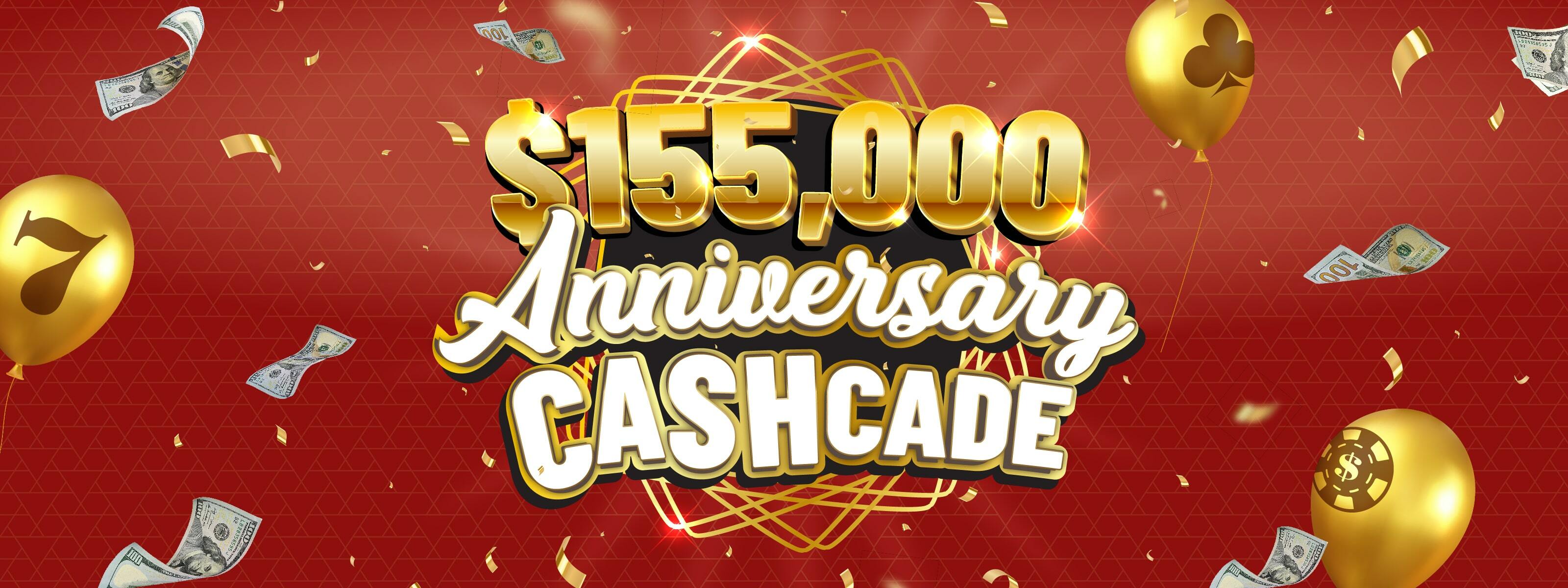 $155,000 Anniversary Cashcade