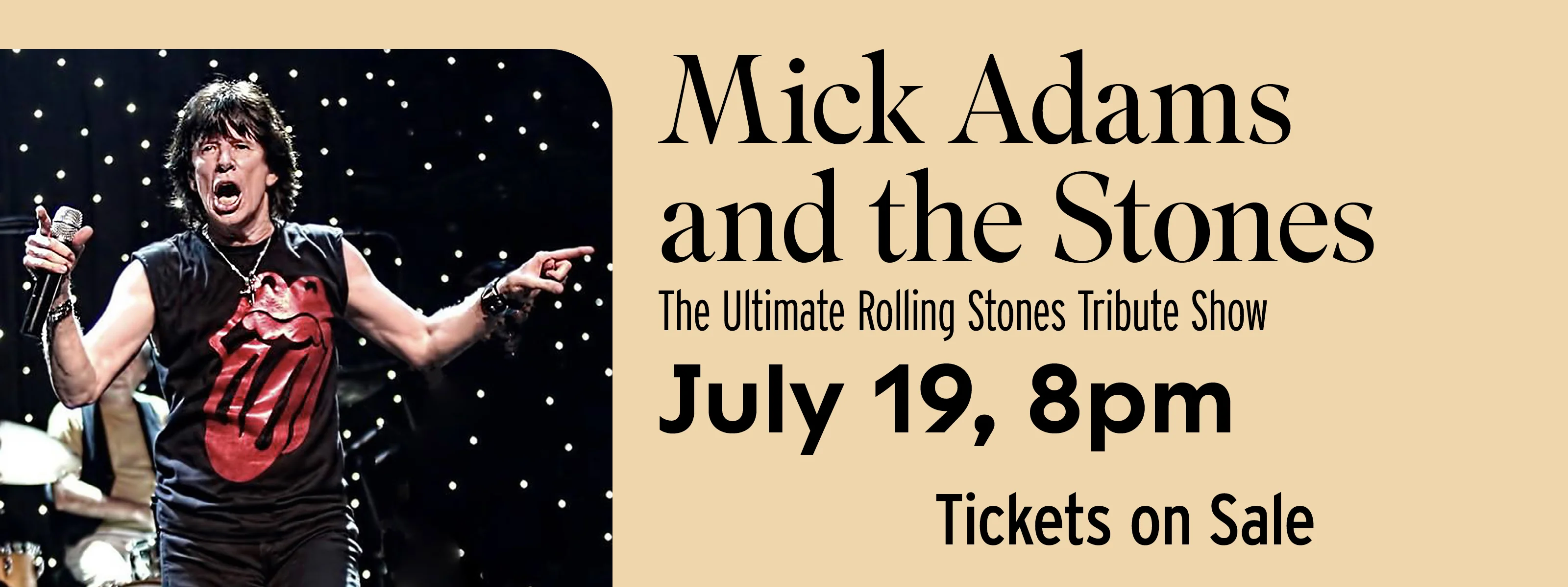 Mick Adams and the Stones: The Ultimate Rolling Stones Tribute Show July 19 at 8pm