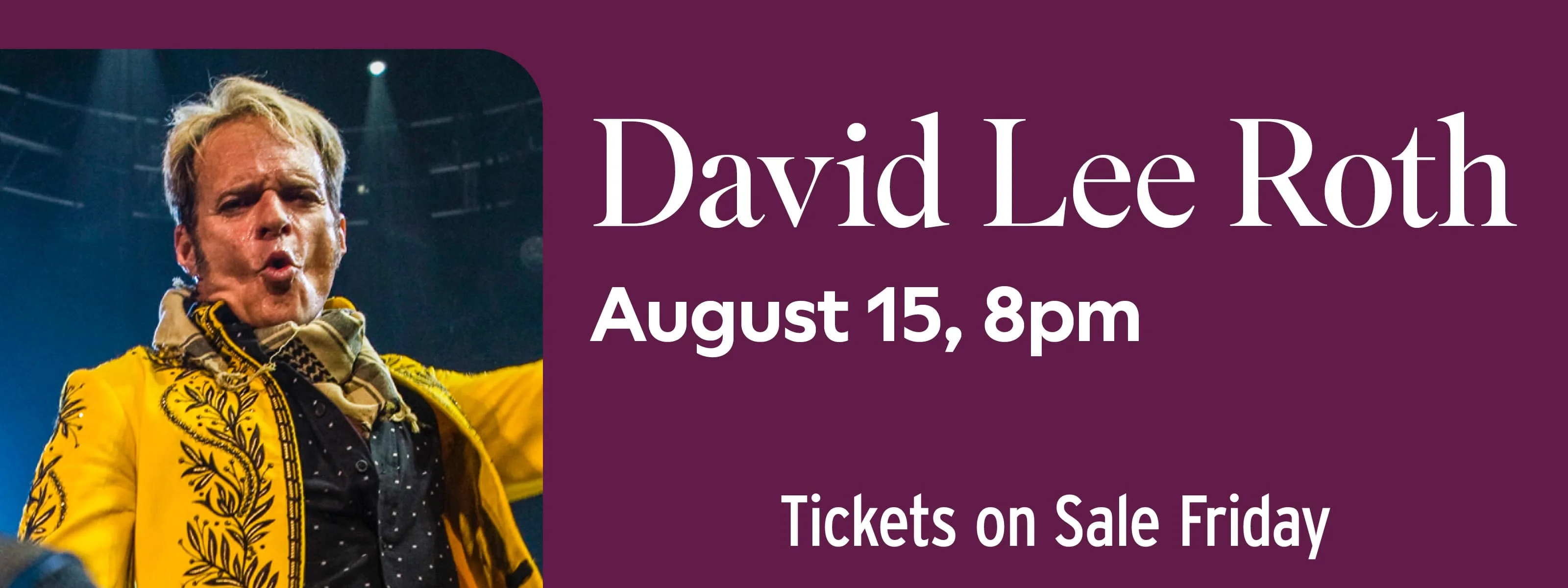 David Lee Roth August 15 at 8pm