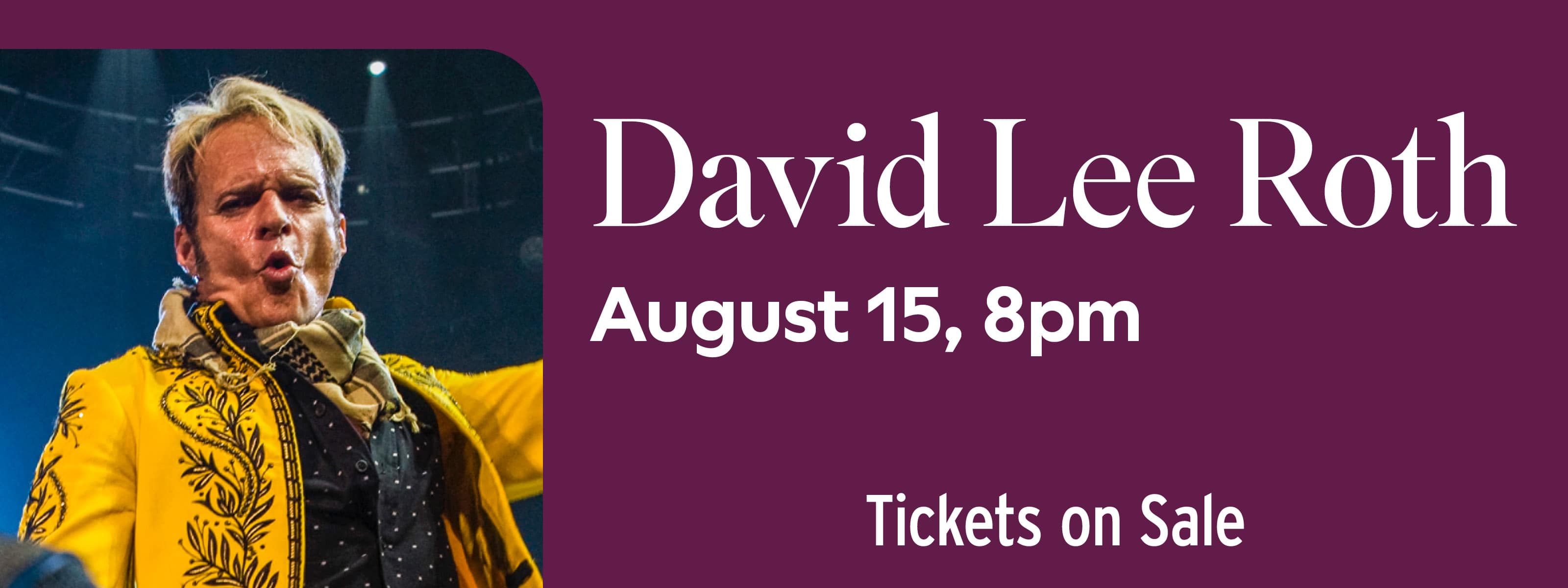 David Lee Roth August 15 at 8pm
