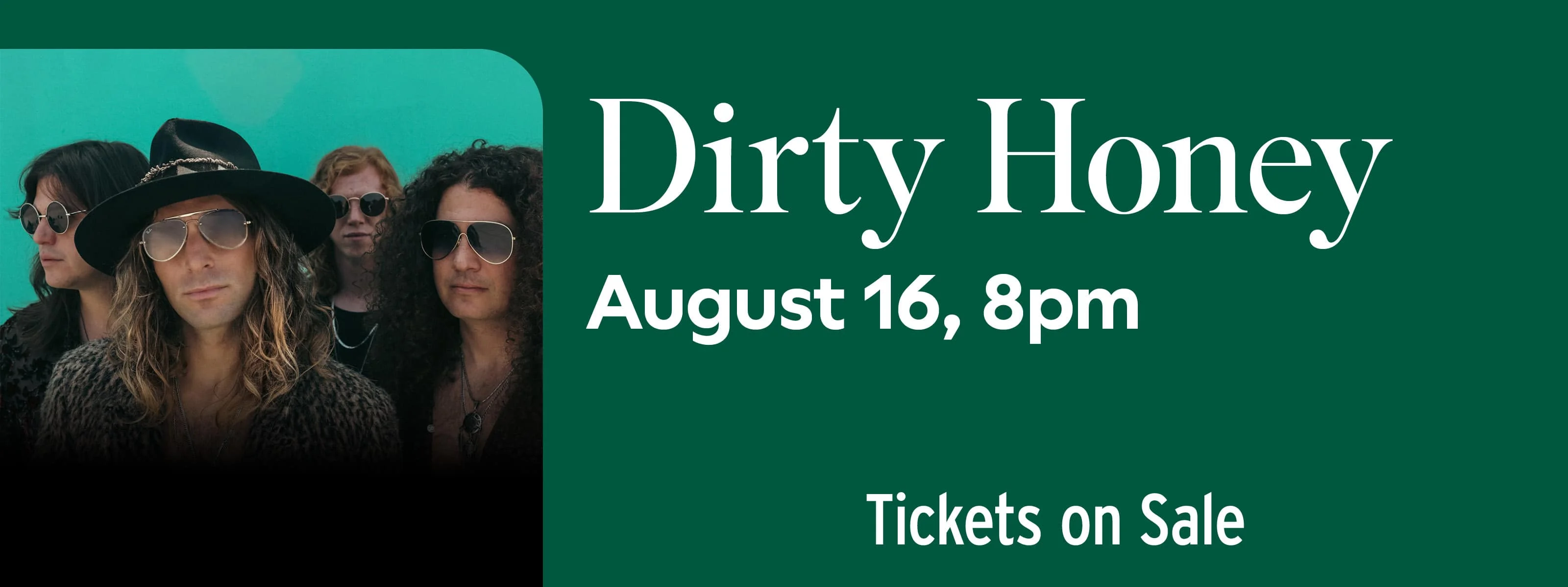 Dirty Honey August 16 at 8pm