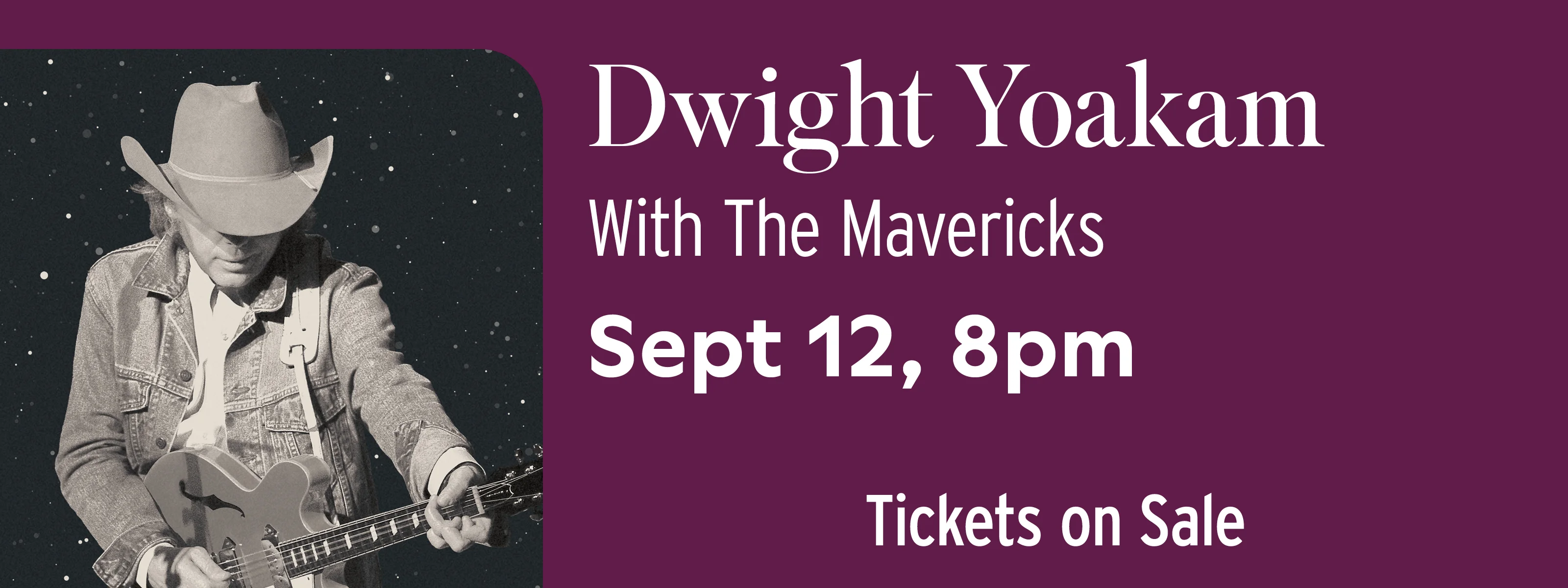 Dwight Yoakam With The Mavericks: The Cosmic Roundup & Rodeo Tour September 12 at 8pm