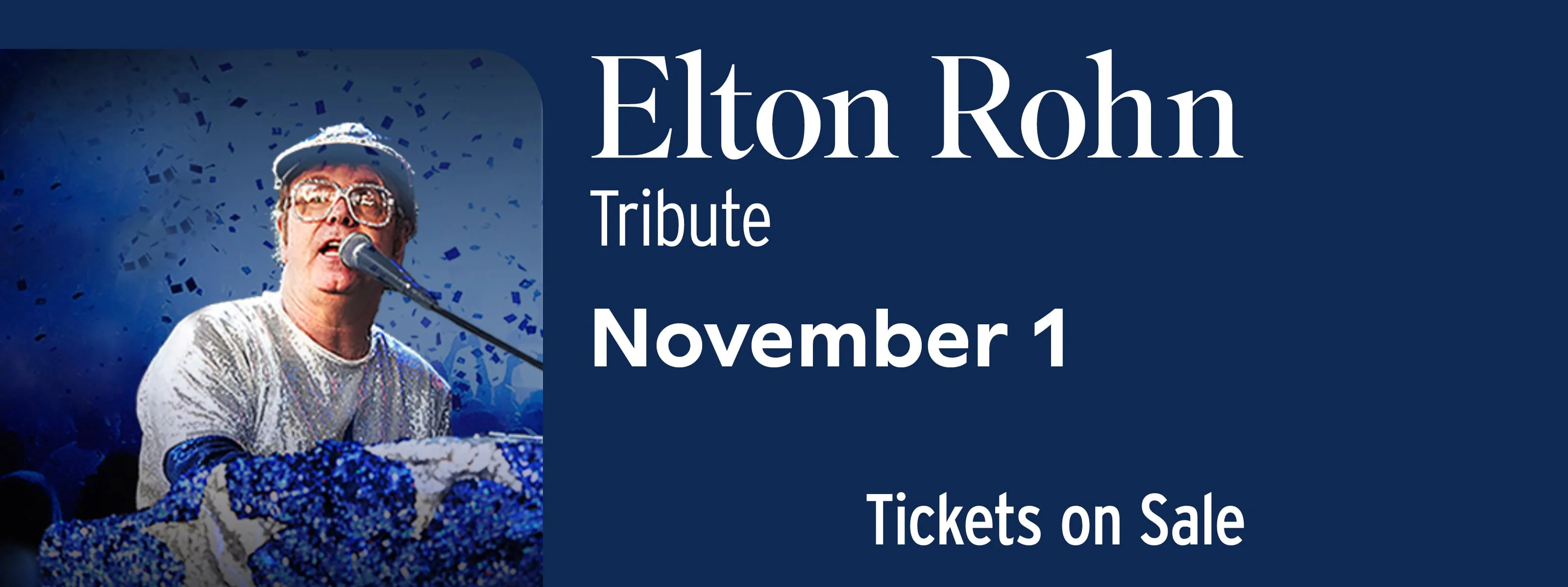 Elton Rohn Elton John tribute November 1 at 8pm