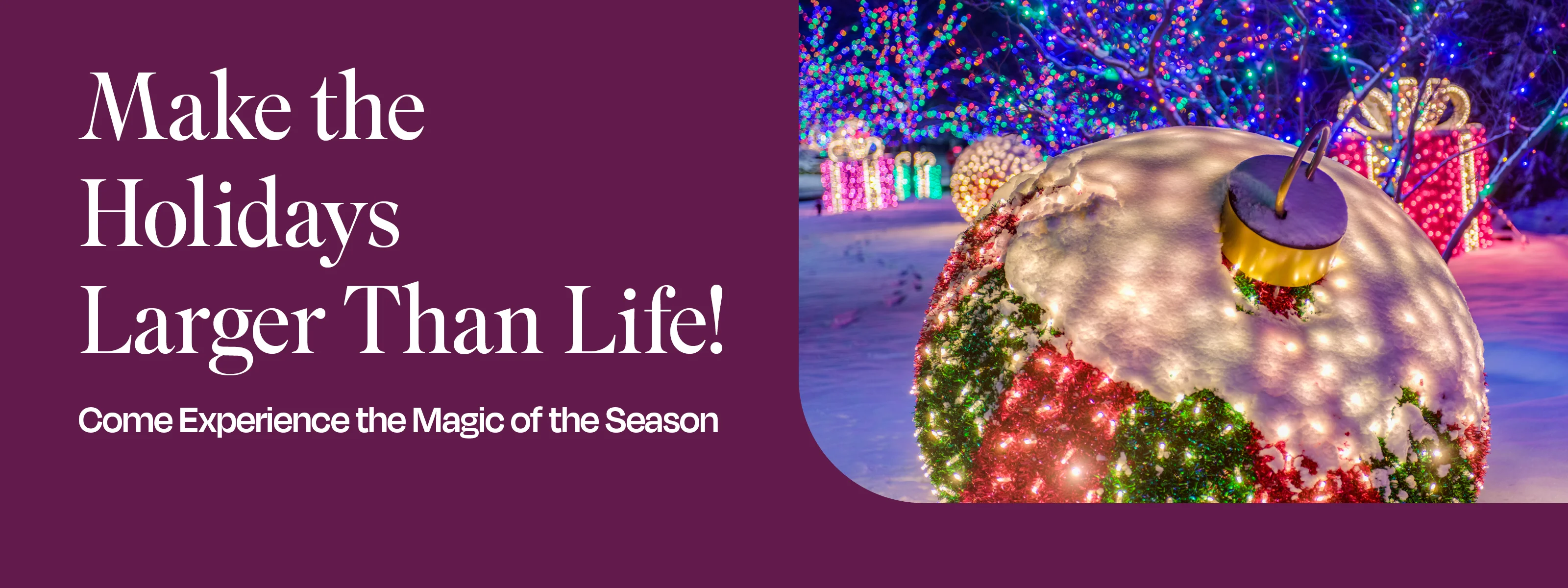 Make the Holidays Larger Than Life