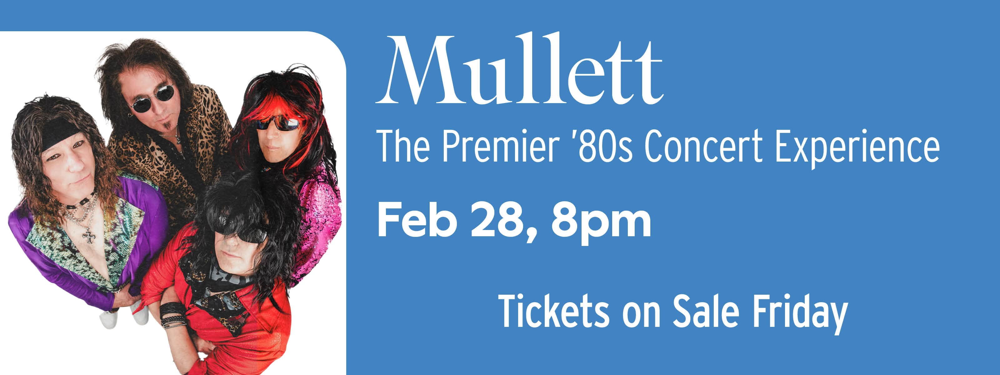 Mullett: The Premier ’80s Concert Experience February 28 at 8pm