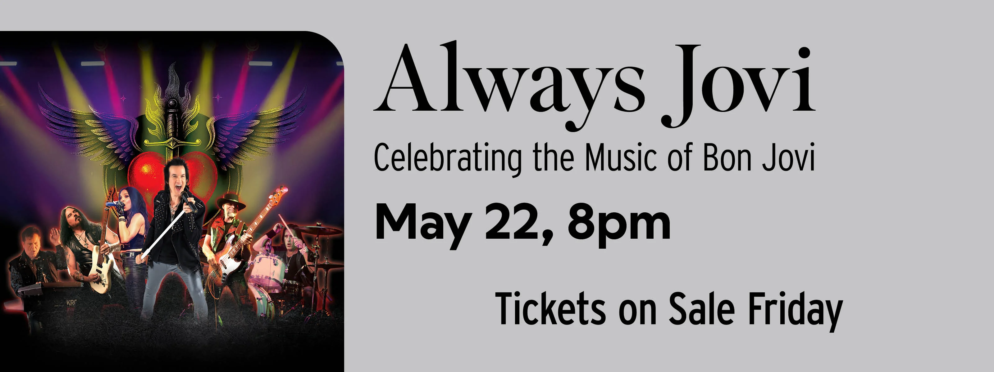 Always Jovi –  Celebrating the Music of Bon Jovi May 22 at 8pm