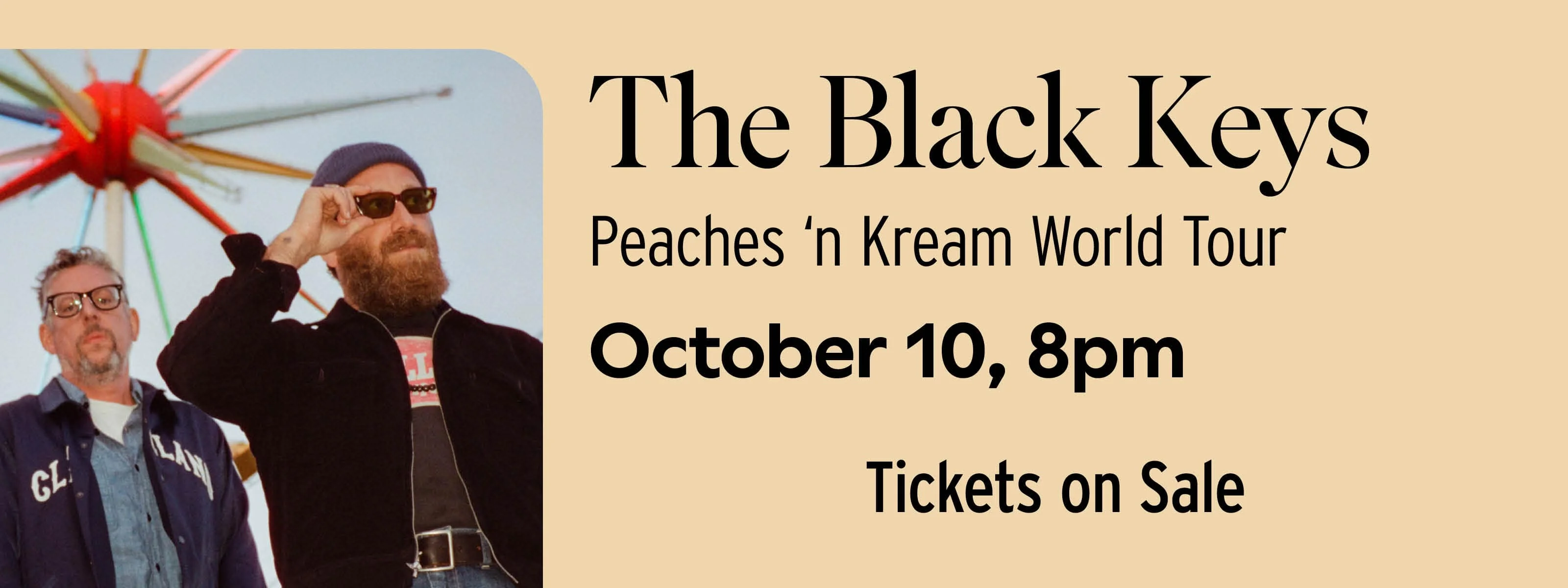 The Black Keys: PEACHES ’N KREAM World Tour October 10 at 8pm