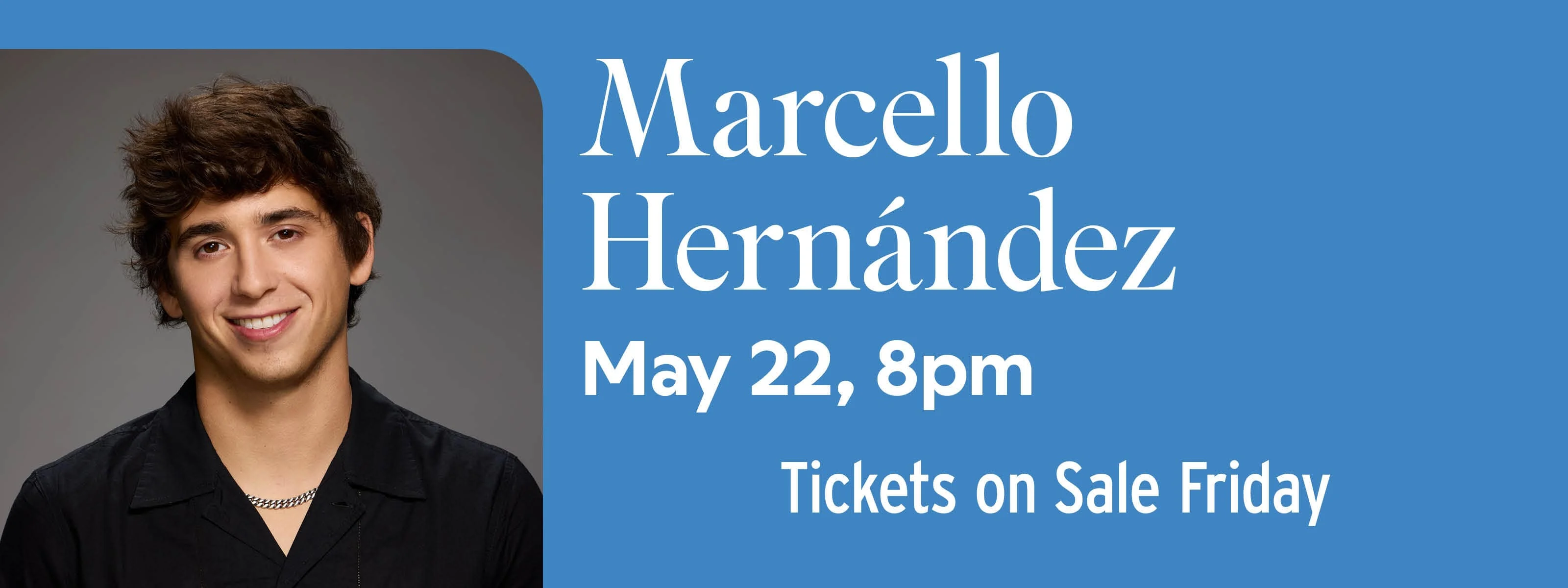 Marcello Hernández May 22 at 8pm