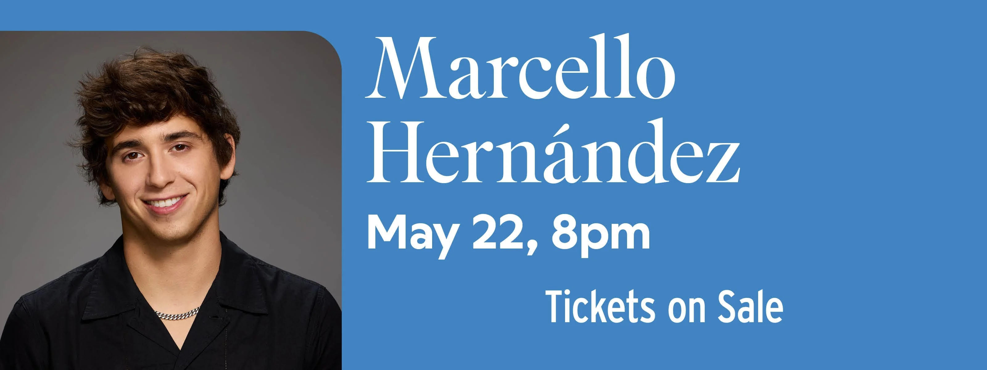 Marcello Hernández May 22 at 8pm