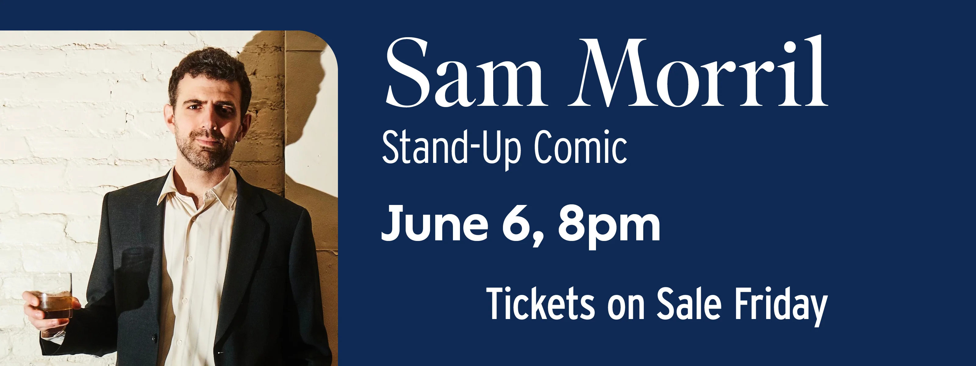Stand-Up Comic Sam Morril June 6 at 8pm