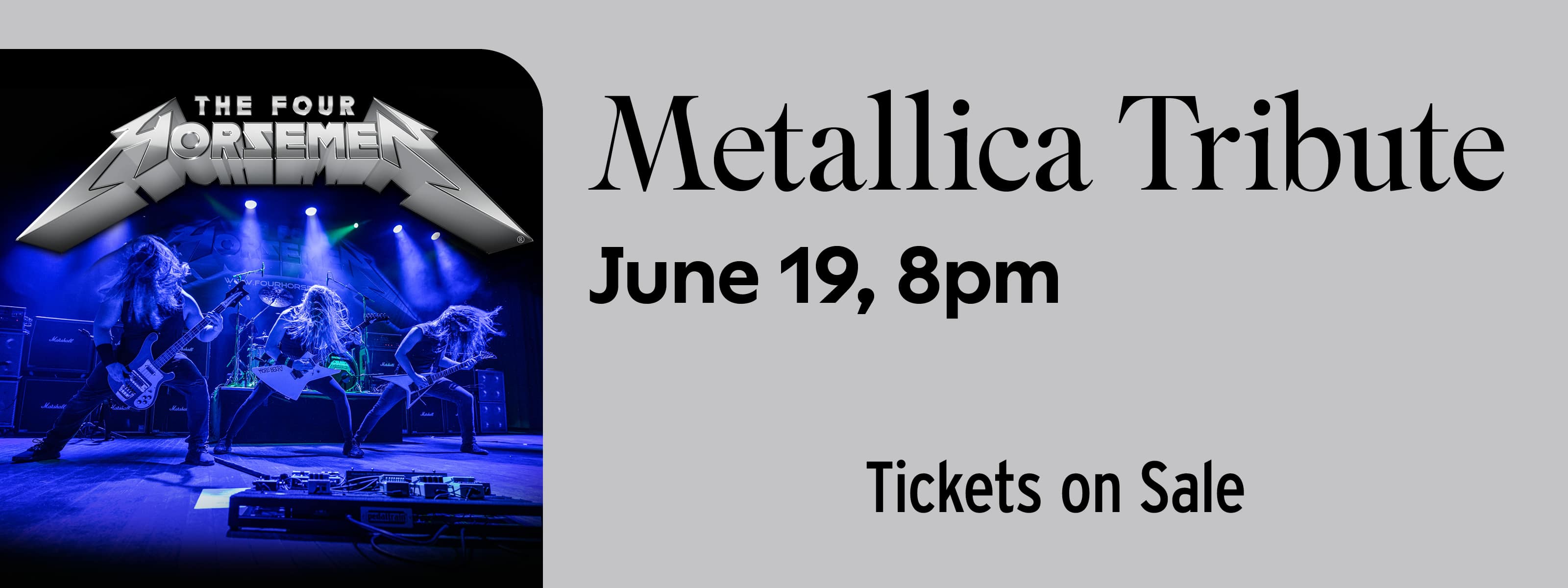 The Four Horsemen: The Album Quality Metallica Experience June 19 at 8pm