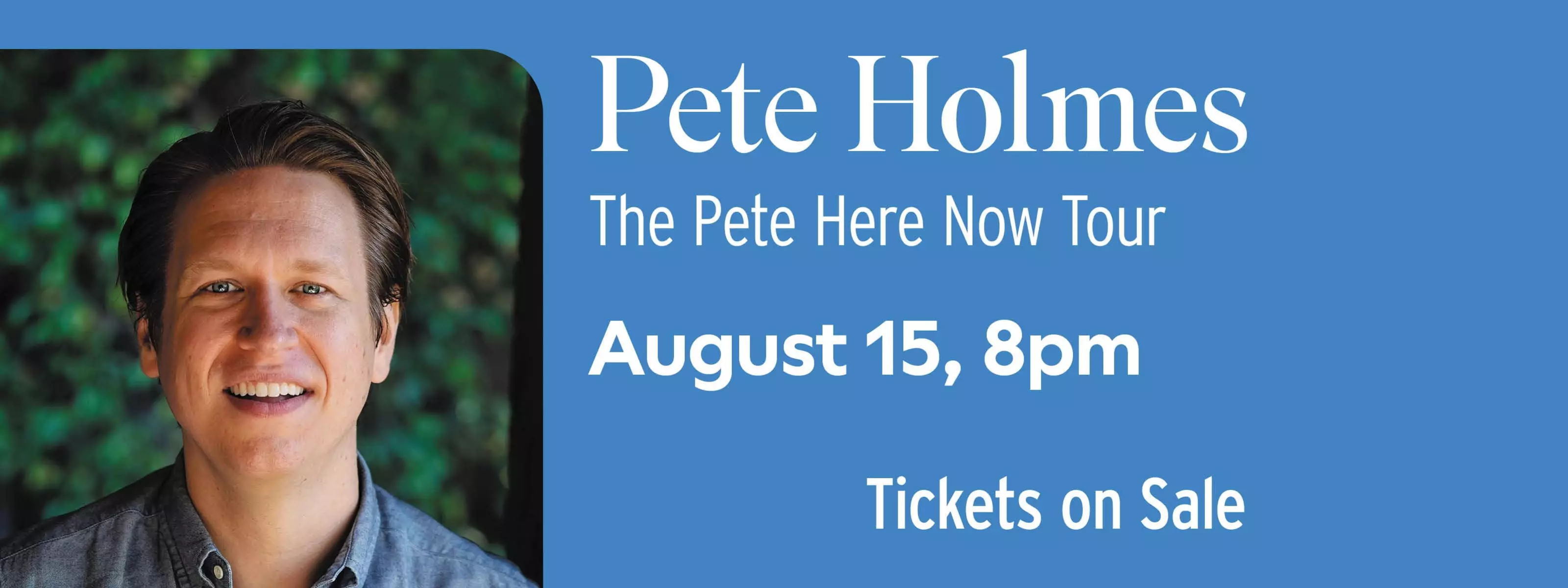 Pete Holmes August 15 at 8pm