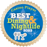Casino Player BEST Dining & Nightlife 2023 award-winner badge