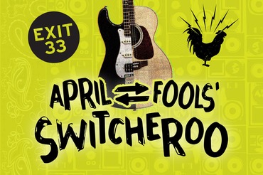 Exit 33 April Fools Switcheroo Party