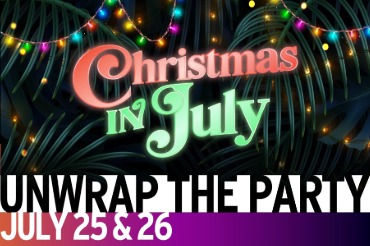 Christmas in July Party Friday, July 25 & Saturday, July 26